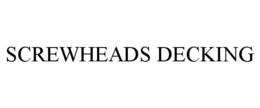 SCREWHEADS DECKING trademark