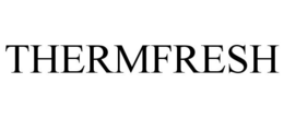 THERMFRESH trademark