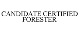 CANDIDATE CERTIFIED FORESTER trademark