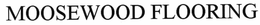 MOOSEWOOD FLOORING trademark
