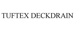 TUFTEX DECKDRAIN trademark