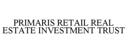 PRIMARIS RETAIL REAL ESTATE INVESTMENT TRUST trademark