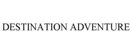 DESTINATION ADVENTURE trademark