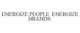 ENERGIZE PEOPLE. ENERGIZE BRANDS. trademark