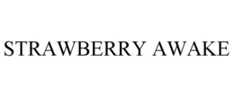 STRAWBERRY AWAKE trademark