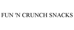 FUN 'N CRUNCH SNACKS trademark