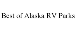 BEST OF ALASKA RV PARKS trademark