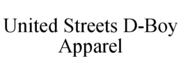 UNITED STREETS D-BOY APPAREL trademark