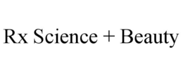 RX SCIENCE + BEAUTY trademark