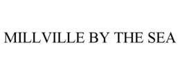 MILLVILLE BY THE SEA trademark