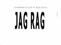 JACKSONVILLE'S OFFICIAL JAG RAG trademark