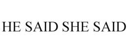 HE SAID SHE SAID trademark