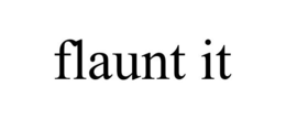 FLAUNT IT trademark