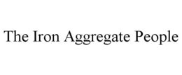 THE IRON AGGREGATE PEOPLE trademark