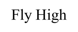 FLY HIGH trademark