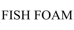 FISH FOAM trademark
