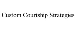 CUSTOM COURTSHIP STRATEGIES trademark