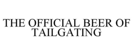 THE OFFICIAL BEER OF TAILGATING trademark