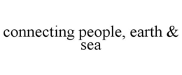 CONNECTING PEOPLE, EARTH & SEA trademark