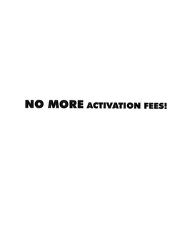 NO MORE ACTIVATION FEES! trademark