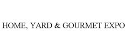 HOME, YARD & GOURMET EXPO trademark