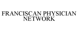 FRANCISCAN PHYSICIAN NETWORK trademark