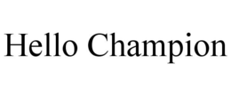 HELLO CHAMPION trademark