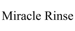 MIRACLE RINSE trademark