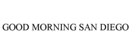 GOOD MORNING SAN DIEGO trademark