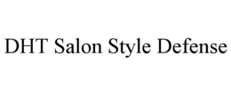 DHT SALON STYLE DEFENSE trademark