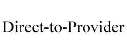 DIRECT-TO-PROVIDER trademark