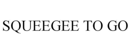 SQUEEGEE TO GO trademark