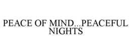 PEACE OF MIND...PEACEFUL NIGHTS trademark