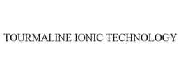 TOURMALINE IONIC TECHNOLOGY trademark