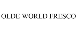 OLDE WORLD FRESCO trademark
