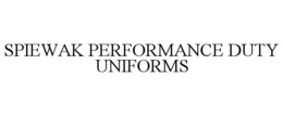 SPIEWAK PERFORMANCE DUTY UNIFORMS trademark