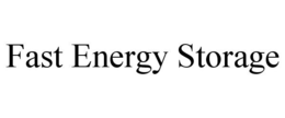 FAST ENERGY STORAGE trademark