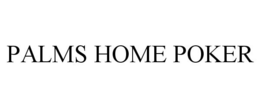 PALMS HOME POKER trademark