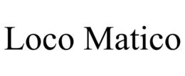LOCO MATICO trademark
