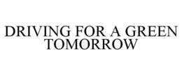 DRIVING FOR A GREEN TOMORROW trademark