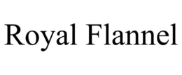 ROYAL FLANNEL trademark