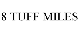 8 TUFF MILES trademark