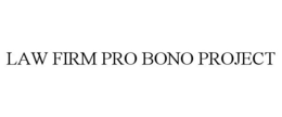 LAW FIRM PRO BONO PROJECT trademark