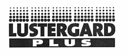 LUSTERGARD PLUS trademark