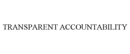 TRANSPARENT ACCOUNTABILITY trademark