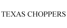 TEXAS CHOPPERS trademark