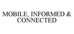 MOBILE, INFORMED & CONNECTED trademark