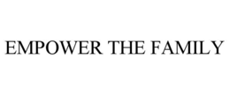 EMPOWER THE FAMILY trademark