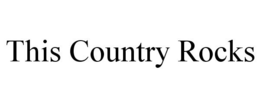 THIS COUNTRY ROCKS trademark
