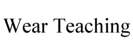 WEAR TEACHING trademark